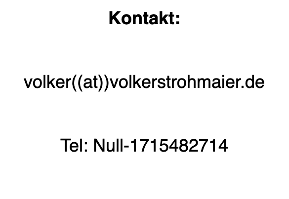  Kontakt: volker((at))volkerstrohmaier.de Tel: Null-1715482714